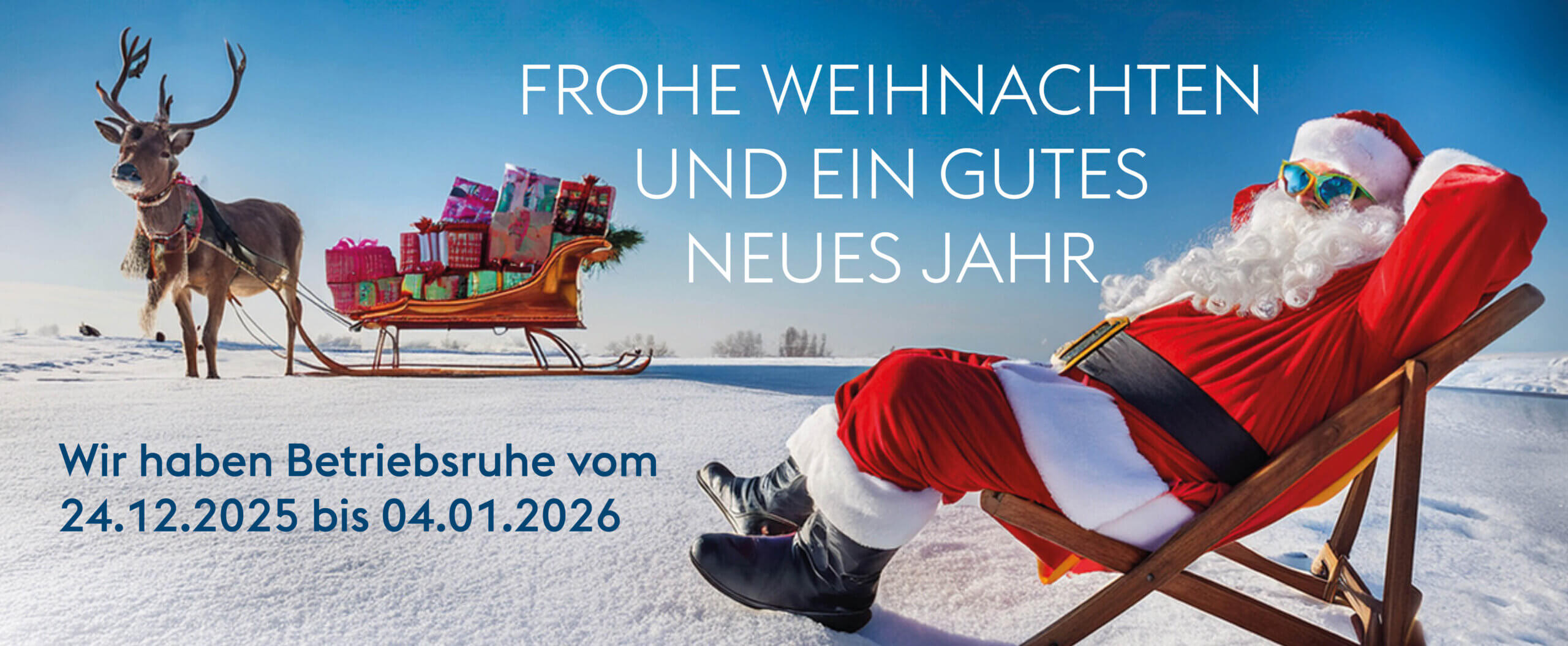 Wir haben Betriebsruhe vom 24.12.2025 bis 04.01.2026
